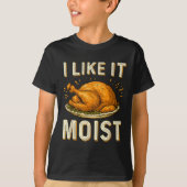 Funny I Like It Moist Turkey Thanksgiving For Men  Tシャツ (正面)