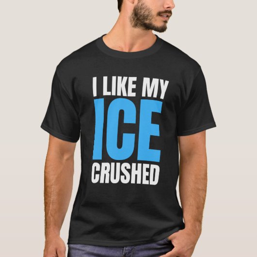 Funny I Like My Ice Crushed Funny men's Tシャツ (正面)