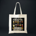 Funny I Like To Do Crafts Whats Your Hobby Craft B トートバッグ<br><div class="desc">Funny I Like To Do Crafts Whats Your Hobby Craft Beer Drink</div>
