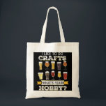 Funny I Like To Do Crafts Whats Your Hobby Craft B トートバッグ<br><div class="desc">Funny I Like To Do Crafts Whats Your Hobby Craft Beer Drink</div>