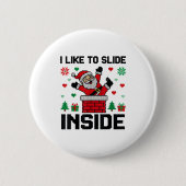 Funny I Like To Slide Inside Santa Ugly Christmas  缶バッジ (正面)