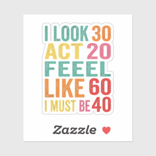 Funny I Look 30 Act 20 Feel Like 60 Sticker シール (シート)