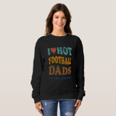 Funny I Love Hot Football Dads With After Game Sna スウェットシャツ (正面フル)