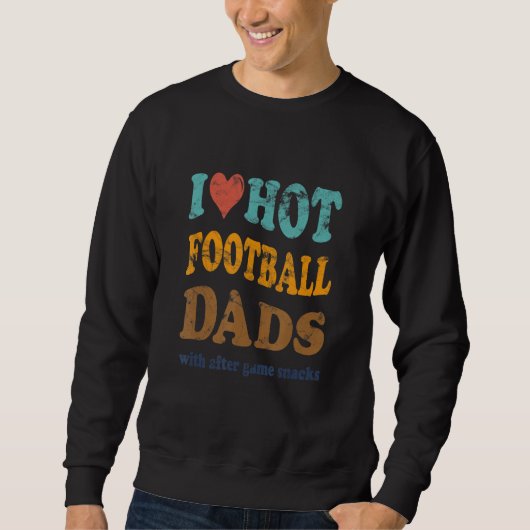 Funny I Love Hot Football Dads With After Game Sna スウェットシャツ (正面)