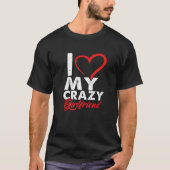 Funny I Love My Crazy Girlfriend Relationship Coup Tシャツ (正面)
