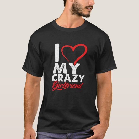 Funny I Love My Crazy Girlfriend Relationship Coup Tシャツ (正面)