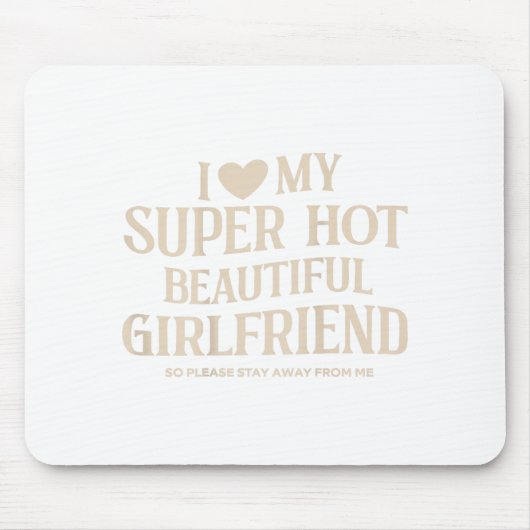 Funny I Love My Super Hot Beautiful Girlfriend Val マウスパッド (正面)