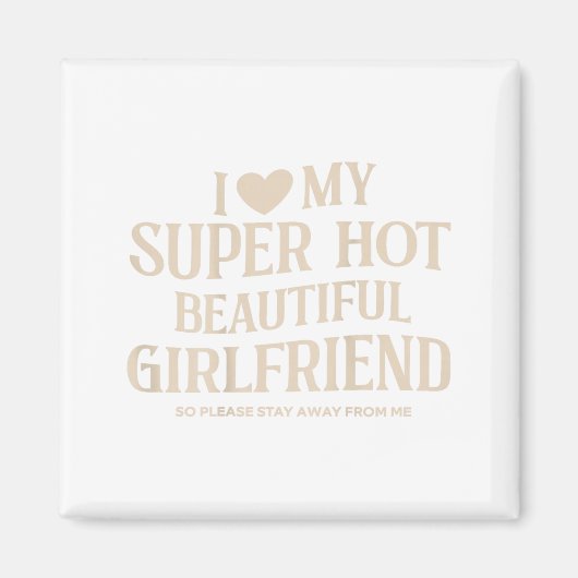 Funny I Love My Super Hot Beautiful Girlfriend Val マグネット (正面)