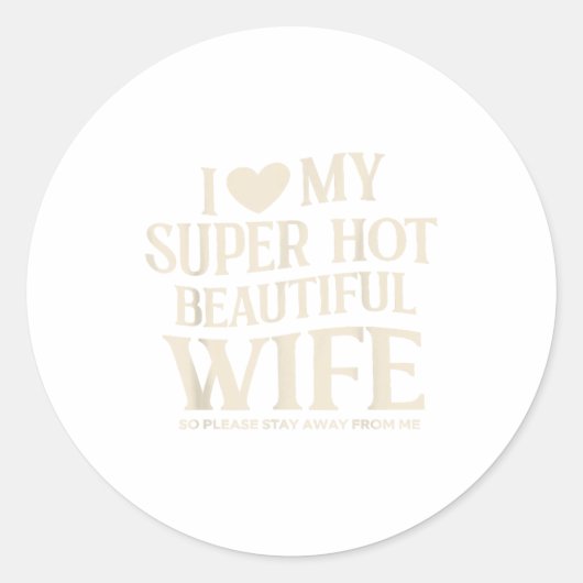 Funny I Love My Super Hot Beautiful Wife Valentine ラウンドシール (正面)