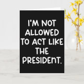 Funny I’m Not Allowed To Act Like The President Tr カード (黄色い花)