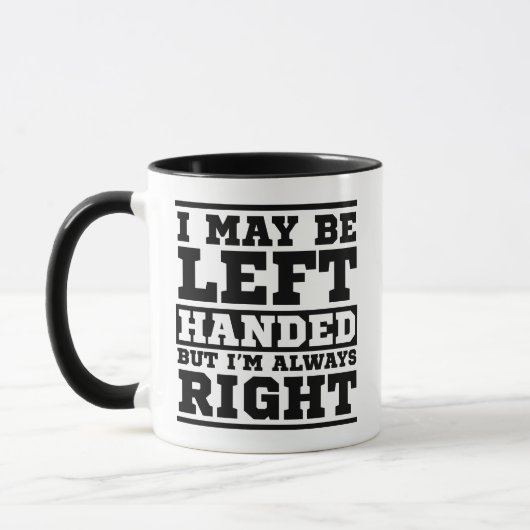 Funny I May Be Left Handed But I'M Always Right マグカップ (左)