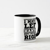 Funny I May Be Left Handed But I'M Always Right マグカップ (正面右)