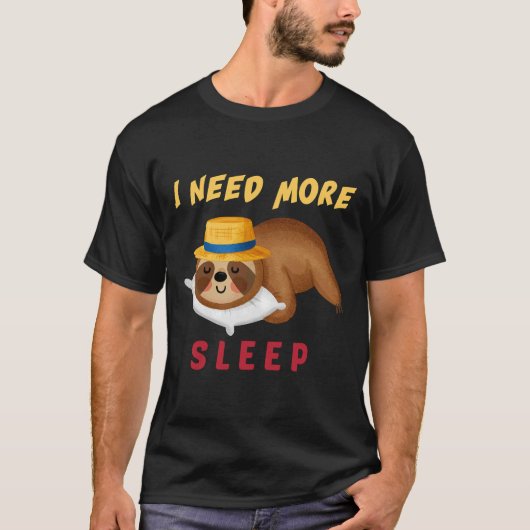 Funny I Need More Sleep Nap Sleepyhead Sloth Tシャツ (正面)