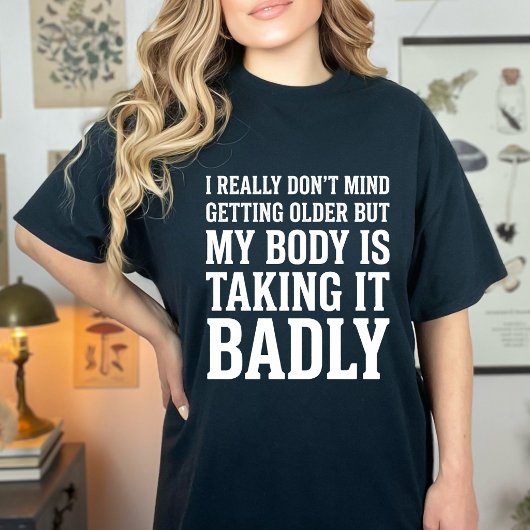 Funny I Really Don’t Mind Getting Older Women Humo Tシャツ