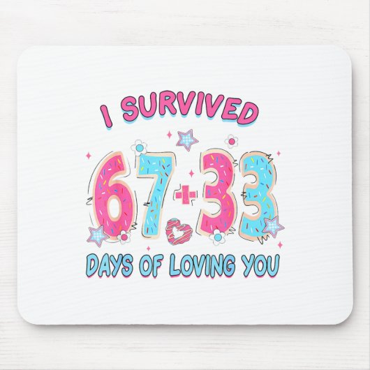 Funny I Survived 67 + 33 Days Of Loving You Valent マウスパッド (正面)