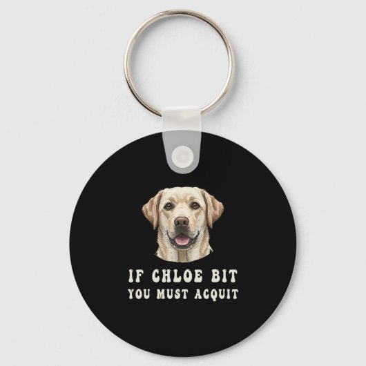Funny If Chloe Bit You Must Acquit Labrador lovers キーホルダー (正面)