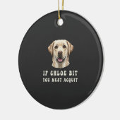 Funny If Chloe Bit You Must Acquit Labrador lovers セラミックオーナメント (左)