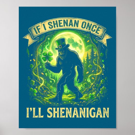 Funny If I Shenan Once I'll Shenanigan Bigfoot St ポスター (正面)