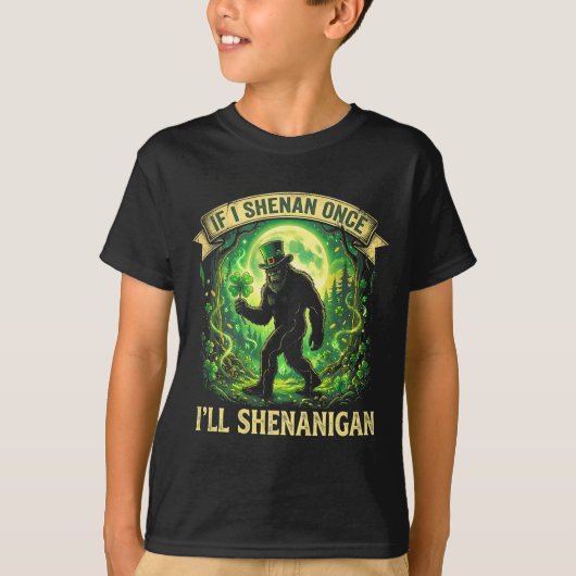 Funny If I Shenan Once I'll Shenanigan Bigfoot St Tシャツ (正面)