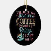 Funny If It Involves Coffee and Bridge  セラミックオーナメント (右)