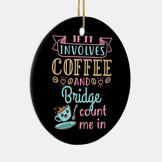 Funny If It Involves Coffee and Bridge  セラミックオーナメント (右)