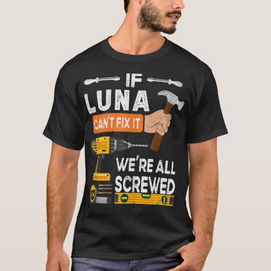 Funny if Luna can't fi it no one can handyman wood Tシャツ (正面)