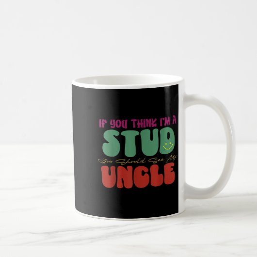 Funny If You Think I'm A Stud You Should See My Un コーヒーマグカップ (右)