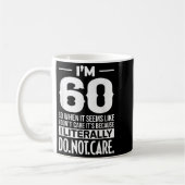 Funny I'm 60 Literally Do Not Care Humor Meme 60th コーヒーマグカップ (左)