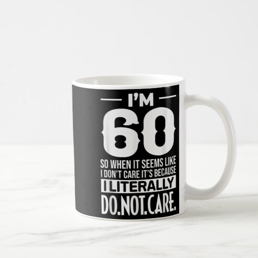 Funny I'm 60 Literally Do Not Care Humor Meme 60th コーヒーマグカップ (右)