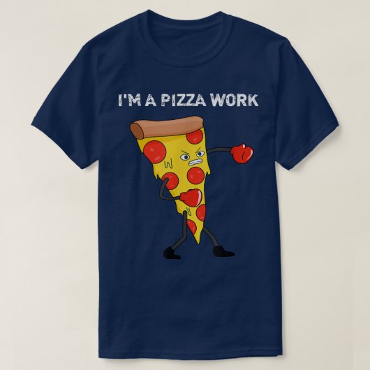 Funny Im a Pizza Work Piece of Pizza Work  Tシャツ (デザイン正面)