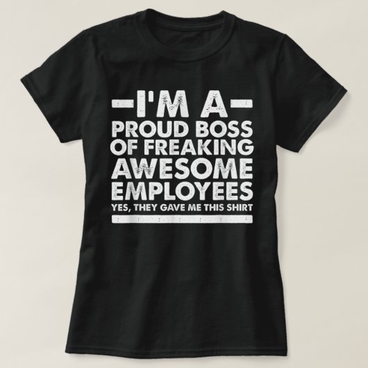 Funny I'm A Proud Boss of Freaking Awesome Employe Tシャツ (デザイン正面)