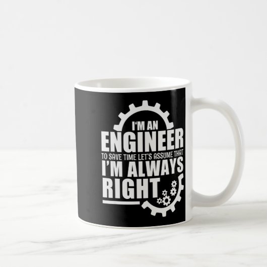 Funny I'm An Engineer Always Right コーヒーマグカップ (右)