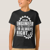 Funny I'm An Engineer Always Right  Tシャツ (正面)