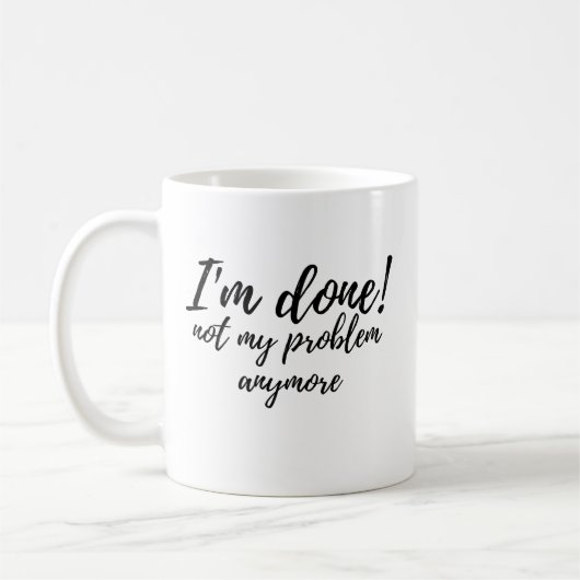 Funny I'm Done Not My Problem Retirement Gift コーヒーマグカップ (左)