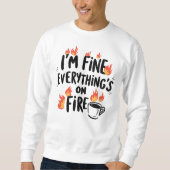 Funny "I'm Fine Everything's On Fire" スウェットシャツ (正面)
