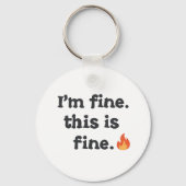 Funny "I'm Fine This is Fine" Quote キーホルダー (正面)
