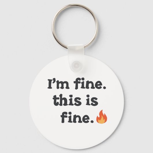 Funny "I'm Fine This is Fine" Quote キーホルダー (正面)