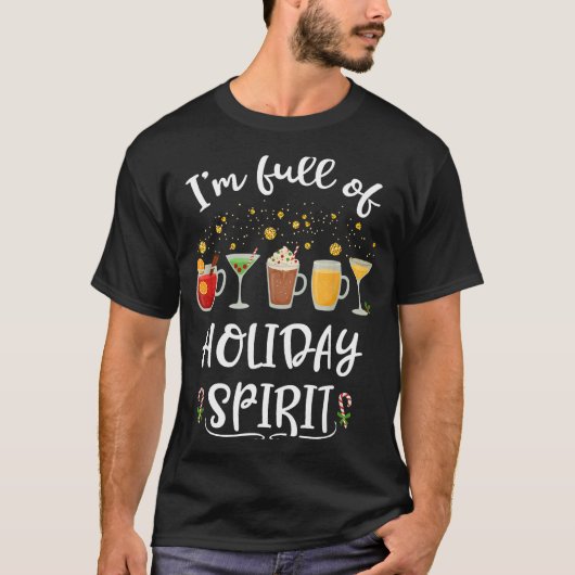 Funny I'm Full Of Holiday Srit Christmas Drinking  Tシャツ (正面)