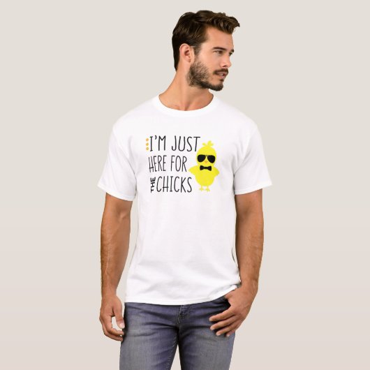Funny I'm Just Here For The Chicks Chicken Chick S Tシャツ (正面フル)
