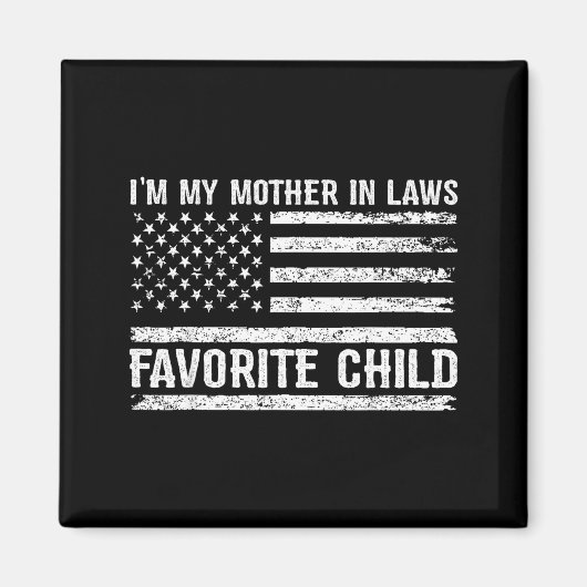 Funny I'm My Mother In Laws Favorite Child For Son マグネット (正面)