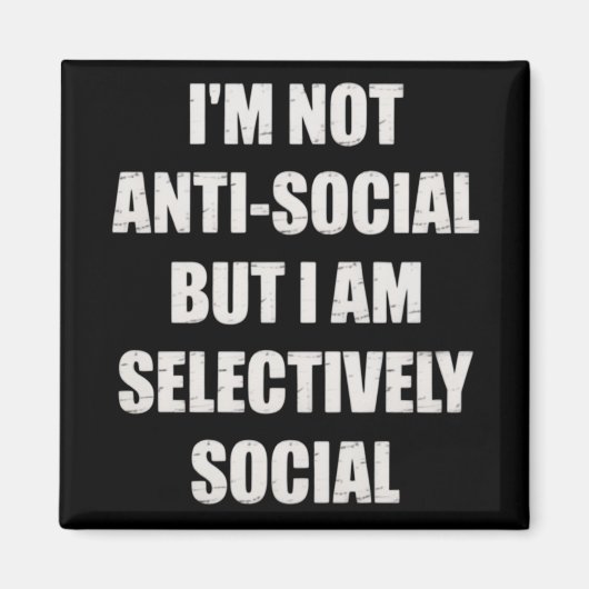 Funny Im Not Anti Social But Im Selectively Social マグネット (正面)