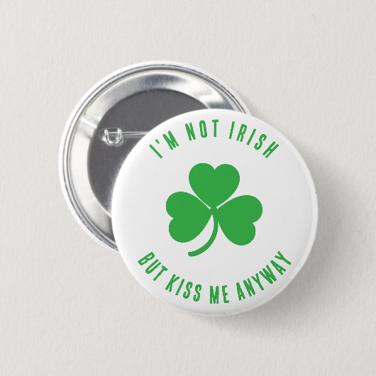 Funny I'm Not Irish Kiss Me Anyway Saint Patrick   缶バッジ (正面&裏面)