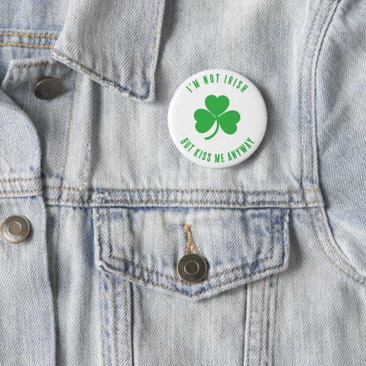 Funny I'm Not Irish Kiss Me Anyway Saint Patrick   缶バッジ (インサイチュ)