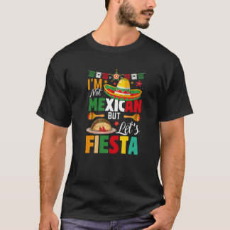 Funny I'm Not Mexican But Let's Fiesta Mexico Cinc Tシャツ
