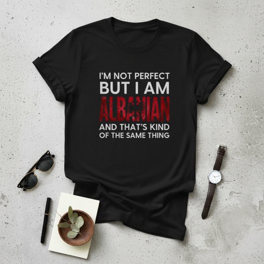 Funny I'm Not Perfect But I Am Albanian Tシャツ