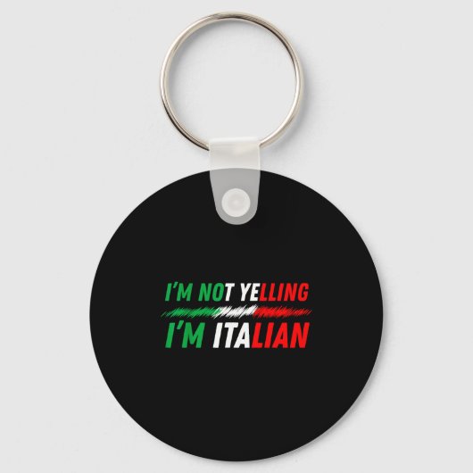 Funny I'm Not Yelling I'm Italian  キーホルダー (正面)