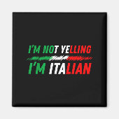 Funny I'm Not Yelling I'm Italian  マグネット (正面)