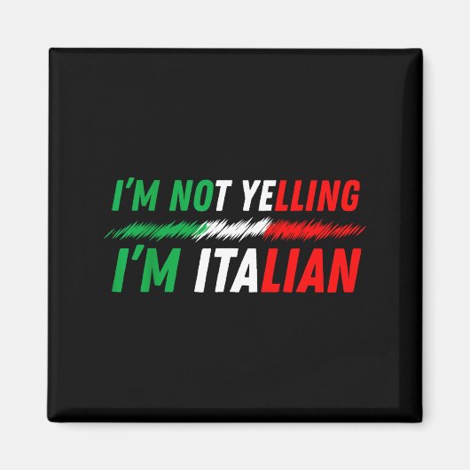 Funny I'm Not Yelling I'm Italian  マグネット (正面)