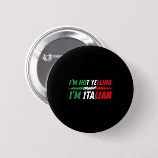 Funny I'm Not Yelling I'm Italian  缶バッジ (正面&裏面)