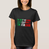 Funny I'm Not Yelling I'm Italian Tシャツ (正面)